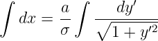 ∫         ∫       ′
  dx =  a-   ∘--dy----
        σ      1 + y′2
