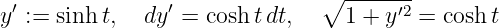 y′ := sinht, dy ′ = cosh tdt, ∘1 -+--y′2-= cosh t
