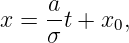      a-
x =  σt + x0,
