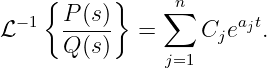    {      }     n
 − 1  P-(s-)    ∑       ajt
ℒ     Q (s )  =     Cje   .
                j=1
