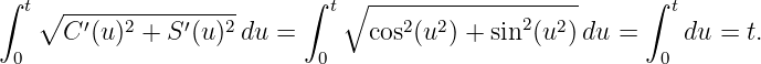 ∫  t                       ∫ t∘  -------------------     ∫ t
    ∘ --′--2-----′--2               2  2      2  2
  0   C (u ) + S (u) du  =  0    cos(u ) + sin (u )du =   0 du = t.
