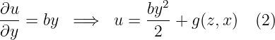 ∂u                  by2
∂y- = by  =⇒   u =  -2--+ g(z,x)   (2 )
