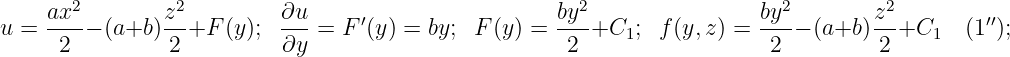     ax2-        z2-        ∂u-    ′                  by2-                by2--      z2-        ′′
u =   2 − (a+b) 2 +F (y);  ∂y =  F (y) = by; F (y) =  2 +C1;   f(y,z) =  2  − (a+b ) 2 +C1   (1 );
