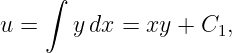      ∫
u =    y dx = xy +  C ,
                     1
