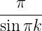   π
------
sin πk