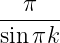    π
------
sin πk
