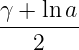 γ + lna
--------
   2