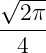 √ ---
--2π-
 4