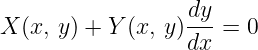                   dy-
X (x, y) + Y(x, y)dx =  0
