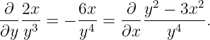                     2     2
-∂-2x- = − 6x-=  -∂-y--−-3x-.
∂y  y3     y4    ∂x    y4
