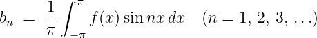          ∫
       1   π
bn  =  --    f(x) sin nx dx   (n =  1, 2, 3, ...)
       π  − π
