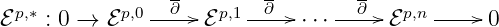  p,∗        p,0--∂--  p,1--∂--    --∂-- p,n-----
ℰ   : 0 → ℰ        ℰ        ⋅ ⋅⋅     ℰ        0
