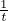 1
t