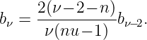      2(ν− 2− n)
bν =  -----------bν−2.
      ν(nu − 1 )
