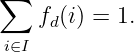 ∑
    fd(i) = 1.
 i∈I
