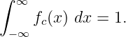 ∫
  ∞
     fc(x ) dx = 1.
 −∞

