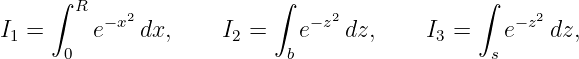      ∫ R    2             ∫     2             ∫    2
I1 =     e−x dx,     I2 =   e −z dz,     I3 =   e−z dz,
      0                    b                   s

