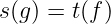 s(g) = t(f)

