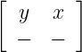 [        ]
   y  x
  −   −