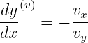   (v)
dy-  = −  vx-
dx        vy
