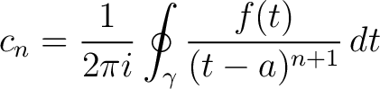 $\displaystyle c_n = \frac{1}{2\pi i}\oint_{\gamma} \frac{f(t)}{(t-a)^{n+1}}\,dt$