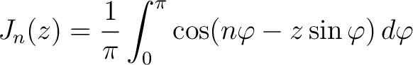 $\displaystyle J_n(z) = \frac{1}{\pi}\int_0^\pi\cos(n\varphi-z\sin{\varphi})\,d\varphi$