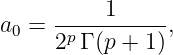       ----1------
a0 =  2pΓ (p + 1),
