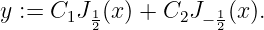 y :=  C J 1(x) + C J  1(x).
      1  2       2 − 2
