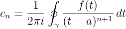           ∮
       1       f (t)
cn =  2πi-  (t-−-a)n+1 dt
           γ
