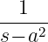   1
----2-
s− a