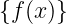{f (x)}