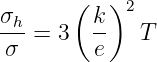        (   )
σh-      k- 2
 σ =  3  e    T
