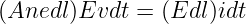 (Anedl )Evdt  = (Edl )idt
