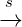 s
−→