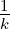1
k
