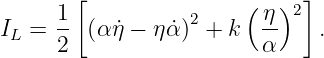      1 [               ( η )2]
IL = -- (α ˙η − η ˙α)2 + k --    .
     2                   α

