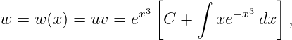                      [    ∫          ]
w = w (x) = uv =  ex3  C +    xe− x3 dx ,
