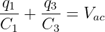q1-+ -q3 = V
C1   C3     ac
