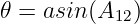 𝜃 = asin(A   )
           12
