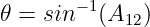         −1
𝜃 = sin   (A12)
