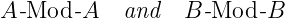A -Mod -A   and   B-Mod  -B
