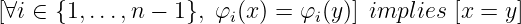 [∀i ∈ {1,...,n − 1}, φi(x) = φi(y)] implies  [x =  y]

