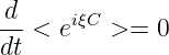 -d     iξC
dt <  e   >=  0
