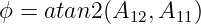 ϕ = atan2 (A12,A11)
