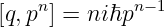 [q,pn] = niℏpn −1
