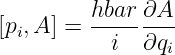         hbar ∂A
[pi,A ] = --------
           i  ∂qi
