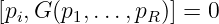 [pi,G (p1,...,pR )] = 0

