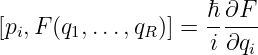                     ℏ-∂F--
[pi,F(q1,...,qR)] = i ∂qi
