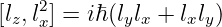 [lz,l2x] = iℏ(lylx + lxly)
