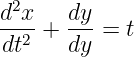 d2x    dy
dt2-+  dy-= t
